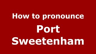 How to pronounce Port Sweetenham