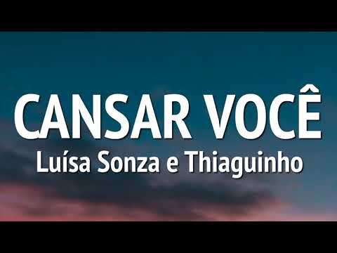 Luísa Sonza e Thiaguinho - Cansar Você (LETRA)
