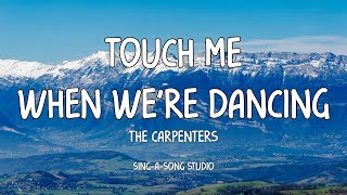 The Carpenters - Touch Me When We&#39;re Dancing (Lyrics)