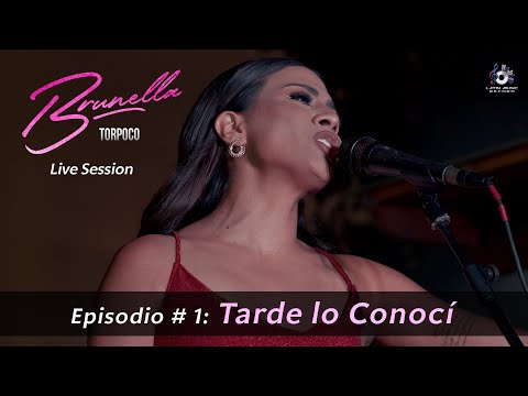 Episodio: # 1 - Tarde lo Conocí - Brunella Torpoco (Live Session)