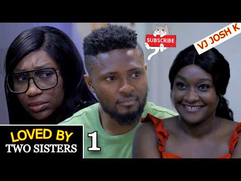 LOVED BY 2 SISTERS Part 1 👉 @VJ-JoshK4NigerianMovies 👈 TRANSLATED NIGERIAN MOVIE 2025