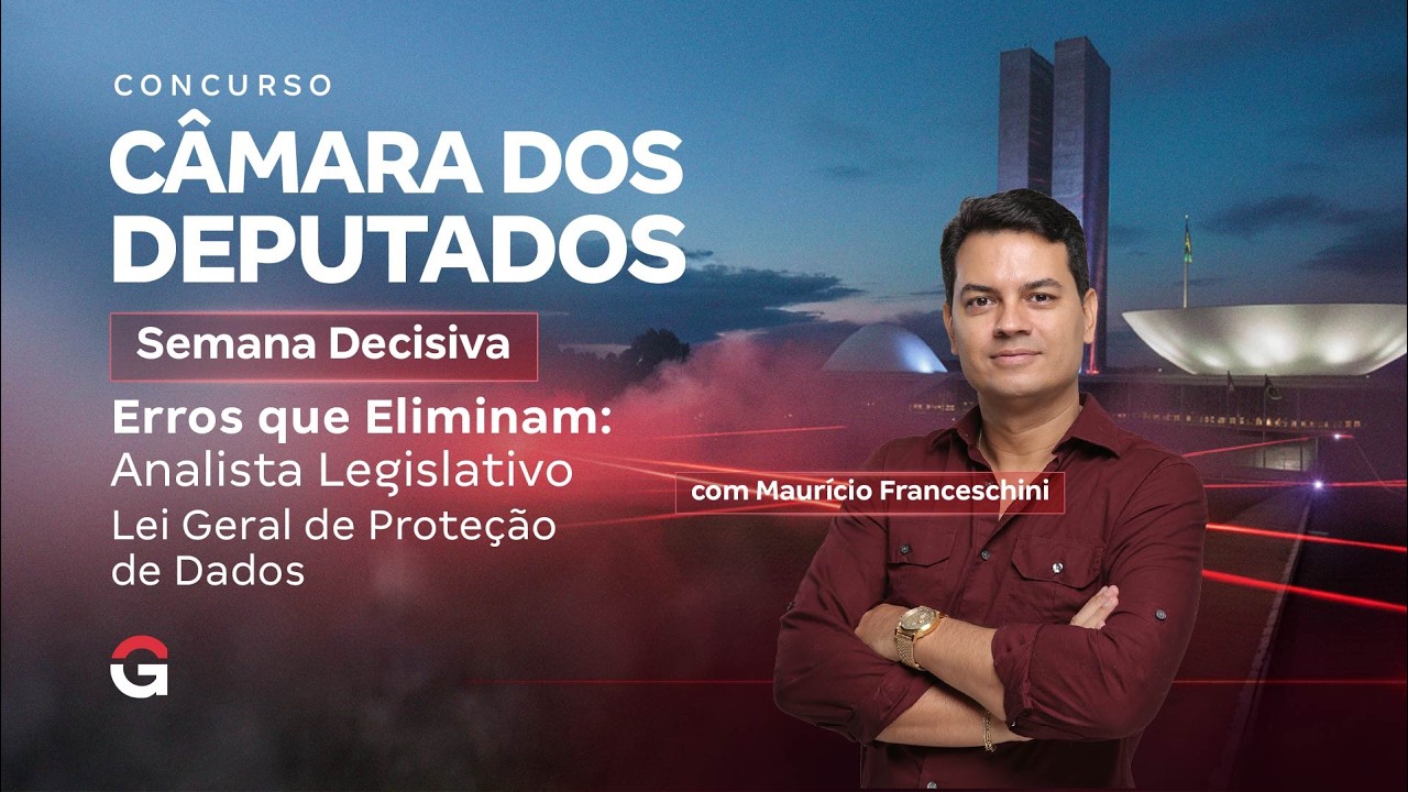 Concurso Câmara dos Deputados | Semana Decisiva: Lei Geral de Proteção de Dados (LGPD)
