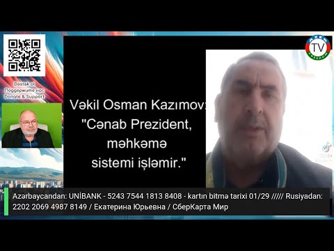 Vəkil Osman Kazımov: "Cənab Prezident, məhkəmə sistemi işləmir."