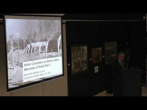 Italian Canadians as Enemy Aliens: WWII - Book & Web launch, 2012