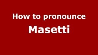 How to pronounce Masetti