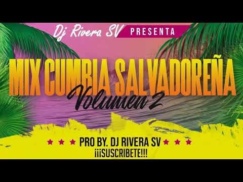 MIX CUMBIA SALVADOREÑA VOL 2 - DJ RIVERA SV