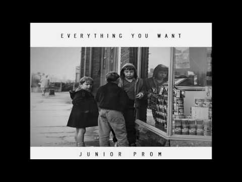 Junior Prom- Everything You Want (Official Audio)