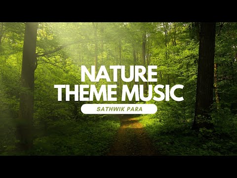 Nature theme music composed by Sathwik