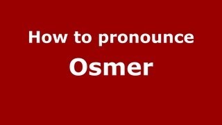How to pronounce Osmer