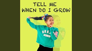 Tell Me When Do I Grow