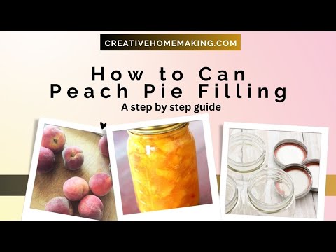 Canning Peach Pie Filling - An Easy Step by Step Guide