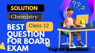 SOLUTION CHAPTER/ TOP 10 QUESTION WITH ANSWER / CLASS 12 CHEMISTRY / ANIMATION VIDEO