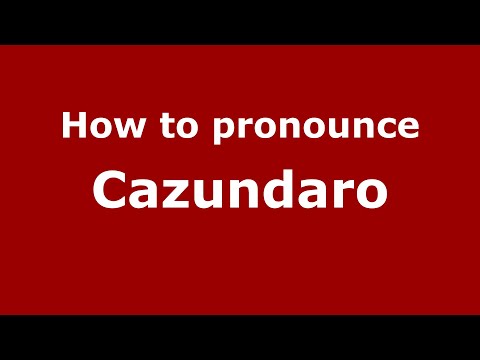 How to pronounce Cazundaro (Mexico/Mexican Spanish) - PronounceNames.com