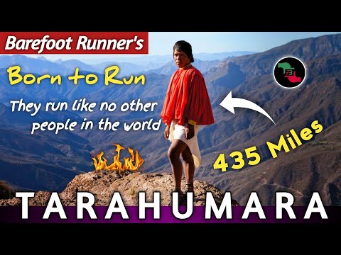 Tarahumara 435 Miles Running Secrets, They are Born to Run - Barefoot Runner's | Future Baby