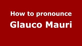 How to pronounce Glauco Mauri