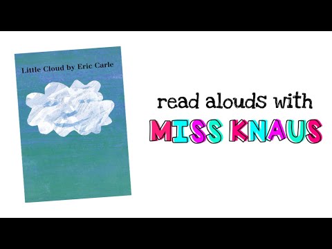 Little Cloud by Eric Carle | Read Aloud | Read Alouds with Miss Knaus
