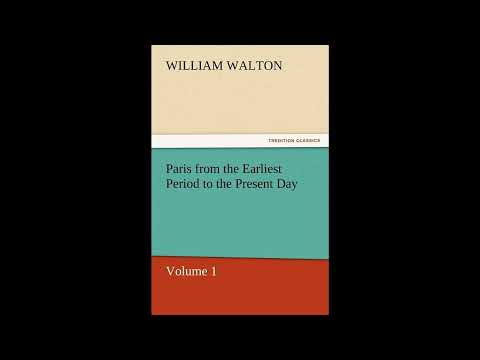 Paris from the Earliest Period to the Present Day, Volume 1 by William Walton Sir — free full audiobook