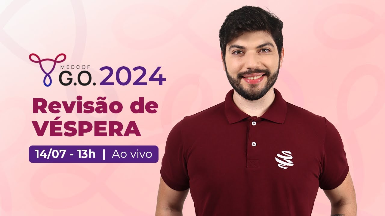 GO - TEGO 2024 - Revisão de Véspera em Ginecologia e Obstetrícia