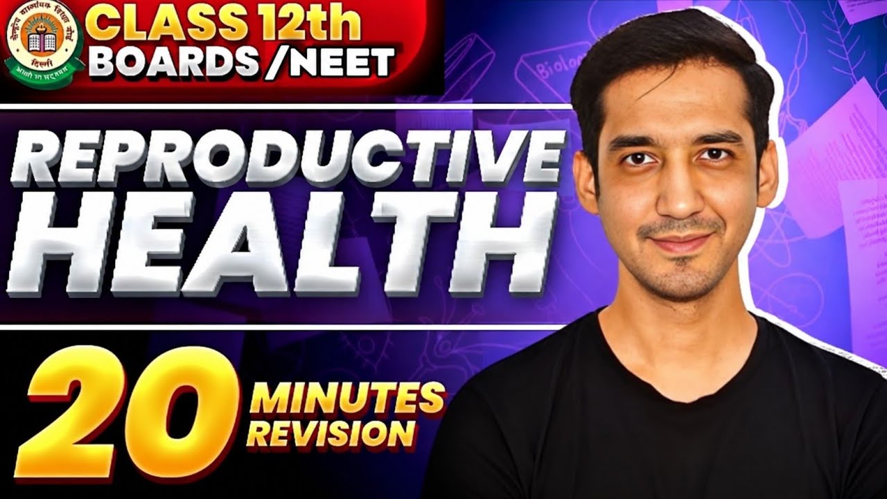 Reproductive Health | Class 12 | Quick Revision in 20 Minutes| NEET| CBSE Board | Sourabh Raina