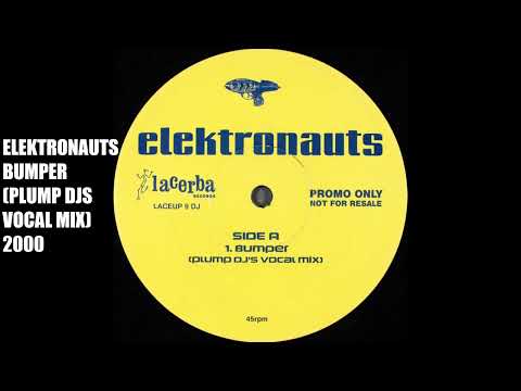 *2000* Elektronauts - Bumper (Plump Djs Vocal Mix)   [ Temazo Retro Breakbeat ]