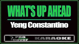 What&#39;s Up Ahead - YENG CONSTANTINO (KARAOKE)