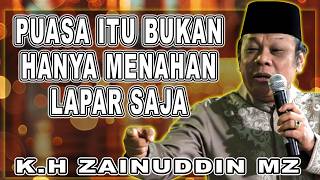 Download lagu K.H ZAINUDIN MZ - PUASA ITU BUKAN HANYA MENAHAN LAPAR SAJA mp3