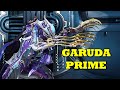 Garuda Prime Build Overview! Prime Blood Mom Is Here!