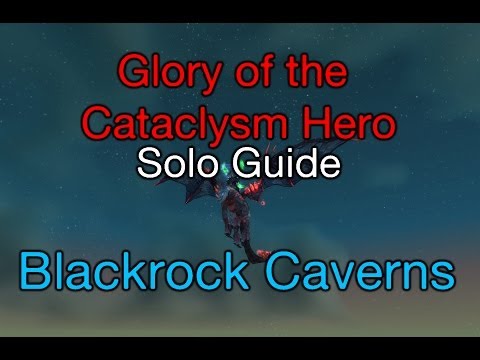 [WoW] How to: solo Glory of the Cataclysm Hero ep. 1/9 Blackrock Caverns