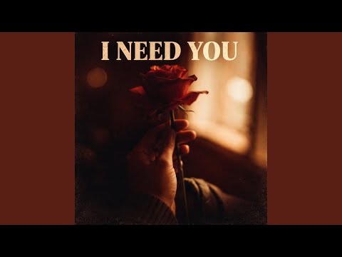 I Need You