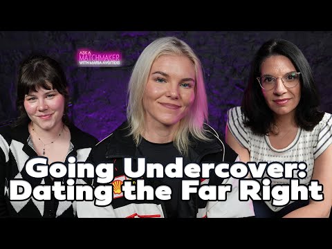 Going Undercover: Dating The Far Right with Vera Papisova | Ask a Matchmaker Matchmaker Maria