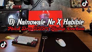 Download lagu DJ Nainowale Ne X Habibie Full Bass || Melodi Drop BBHC Mashup Overkane Viral Tik Tok Terbaru 2026 mp3
