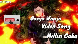 #MusicMG#Ganja Wanja video song#DKLYRICS Millin Gaba ll New Song 2019