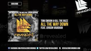 Tom Swoon & Kill The Buzz feat. Jenson Vaughan - All The Way Down [OUT NOW!]