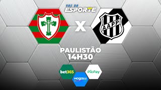PORTUGUESA X PONTE PRETA - AO VIVO | CAMPEONATO PAULISTA – 07/02/2026