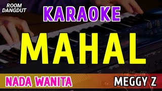 Download lagu MAHAL - KARAOKE NADA WANITA || MEGGY Z mp3