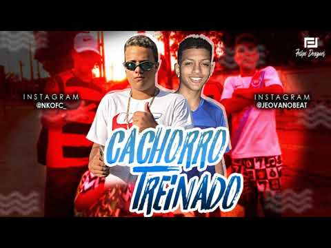 MC NK E JEOVA NO BEAT - CACHORRO TREINADO