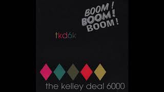 The Kelley Deal 6000 - Boom! Boom! Boom! (1997) [HQ Full Album]