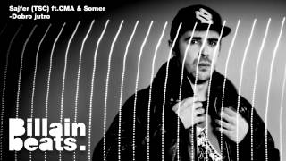 Sajfer (TSC) ft.CMA & Somer -Dobro jutro (Billain beats remix)