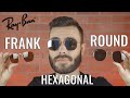 Ray Ban Round Vs Hexagonal Vs Frank