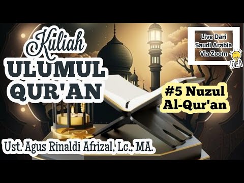 Kuliah Ulumul Qur'an - #5 Nuzul Al-Qur'an - Ust. Agus Rinaldi Afrizal, Lc., MA.