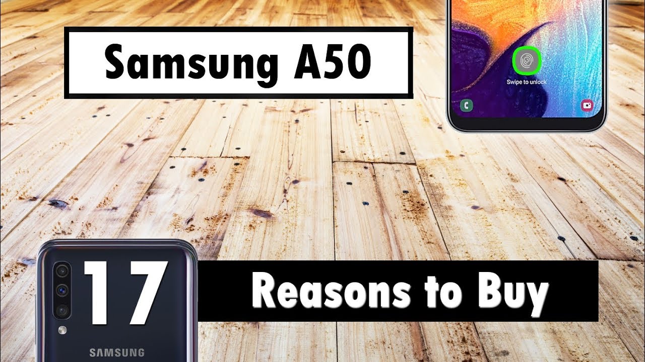 17 Reasons to Buy The Samsung Galaxy A50