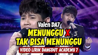 Download lagu Valen DA7 - Menunggu X Tak Bisa Menunggu (LIRIK) | Dangdut Academy 7 mp3