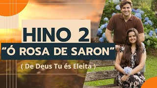 Hino 2 CCB – Ó Rosa de Saron (De Deus Tu És Eleita) | Ananda e Gabriel