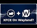 XFCE Desktop With Wayland