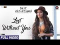 Lost Without You Full Video Half Girlfriend Arjun K Shraddha K Ami Mishra Anushka Shahaney