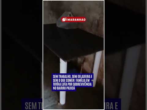 Família em Tutóia luta por sobrevivência no bairro Paxicá