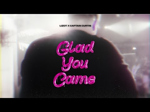 LIZOT x Captain Curtis - Glad You Came (Official Lyric Video)