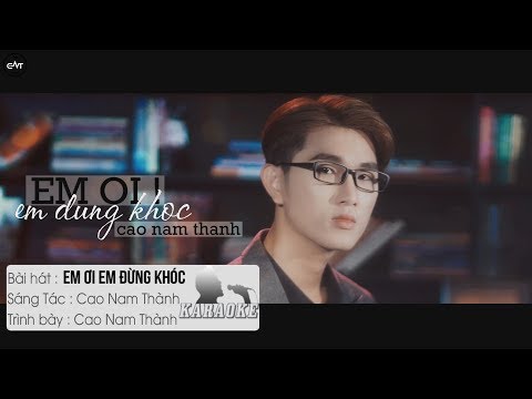 Em Ơi Em Đừng Khóc - Cao Nam Thành | Karaoke / Beat Chuẩn