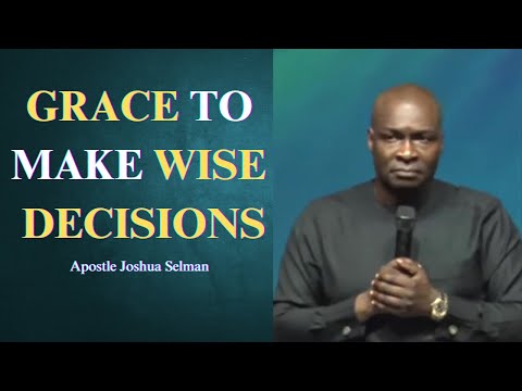 Grace to make wise decisions || Apostle Joshua Selman