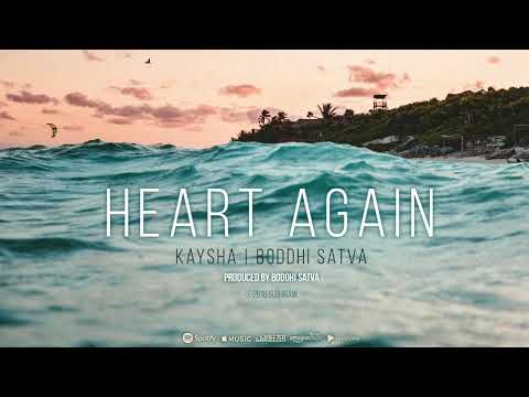 Kaysha - Heart again | feat. Boddhi Satva